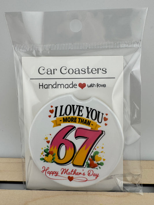 Car Coaster -- UV Printed -- I Love You More Than 67