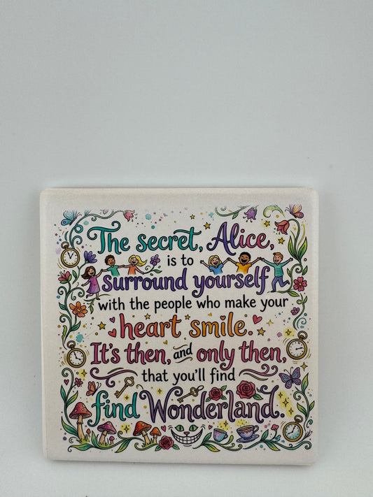 Coaster -- UV Printed -- Square -- The Secret Alice Is To ...
