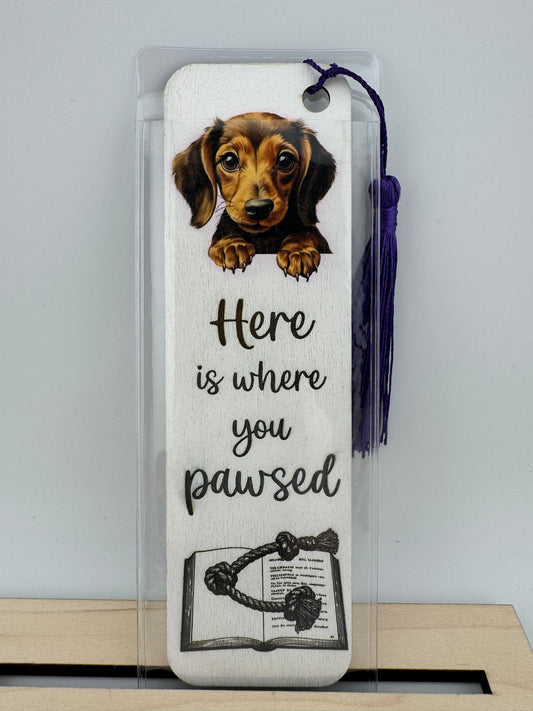 Bookmark -- UV Printed & Laser -- Dachshund -- Here Is Where You Pawsed
