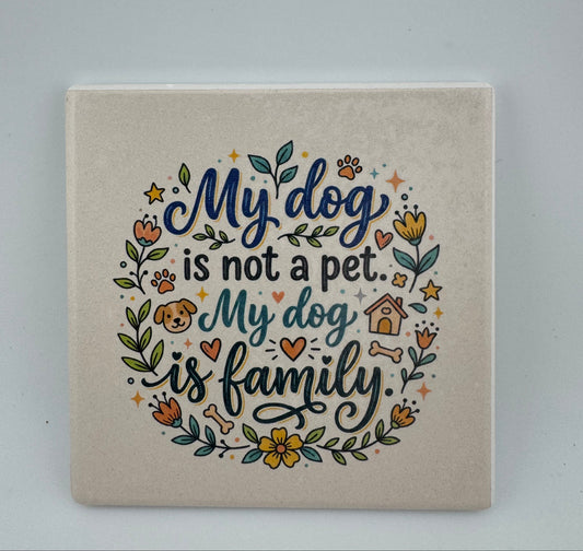 Coaster -- UV Printed -- Square -- My Dog Is Not A Pet
