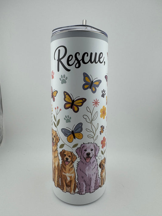 Tumbler -- 20 oz -- UV Printed -- Rescue, Love, Repeat