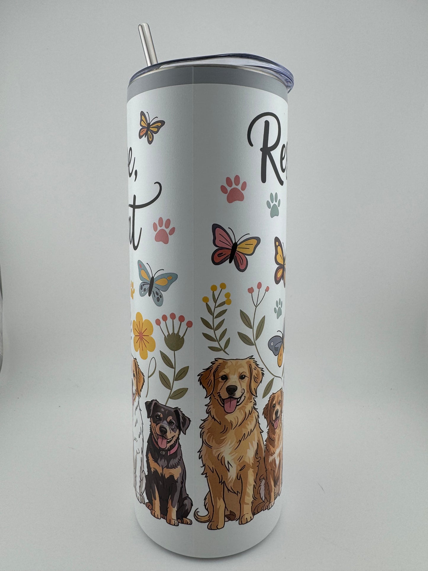 Tumbler -- 20 oz -- UV Printed -- Rescue, Love, Repeat